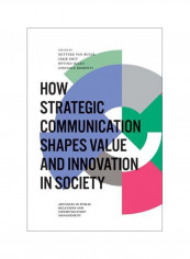 How Strategic Communication Shapes Value And Innovation In Society Hardcover