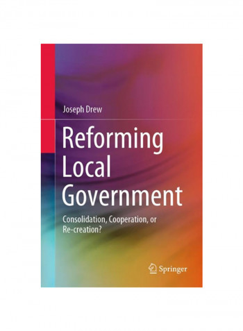 Reforming Local Government: Consolidation, Cooperation, or Re-Creation? Hardcover