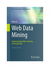 Web Data Mining: Exploring Hyperlinks, Contents, And Usage Data Hardcover