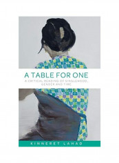 A Table for One: A Critical Reading of Singlehood, Gender and Time Hardcover