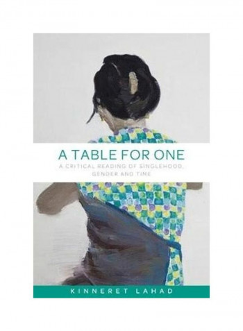 A Table for One: A Critical Reading of Singlehood, Gender and Time Hardcover