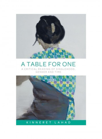A Table for One: A Critical Reading of Singlehood, Gender and Time Hardcover