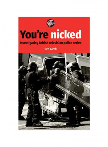 You're Nicked: Investigating British Television Police Series Hardcover