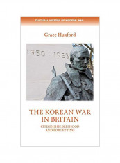 The Korean War In Britain: Citizenship, Selfhood And Forgetting Hardcover