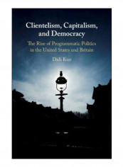 Clientelism, Capitalism, And Democracy Hardcover
