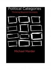 Political Categories: Thinking Beyond Concepts Hardcover English by Michael Marder