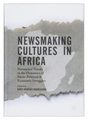Newsmaking Cultures In Africa Hardcover 1st Edition
