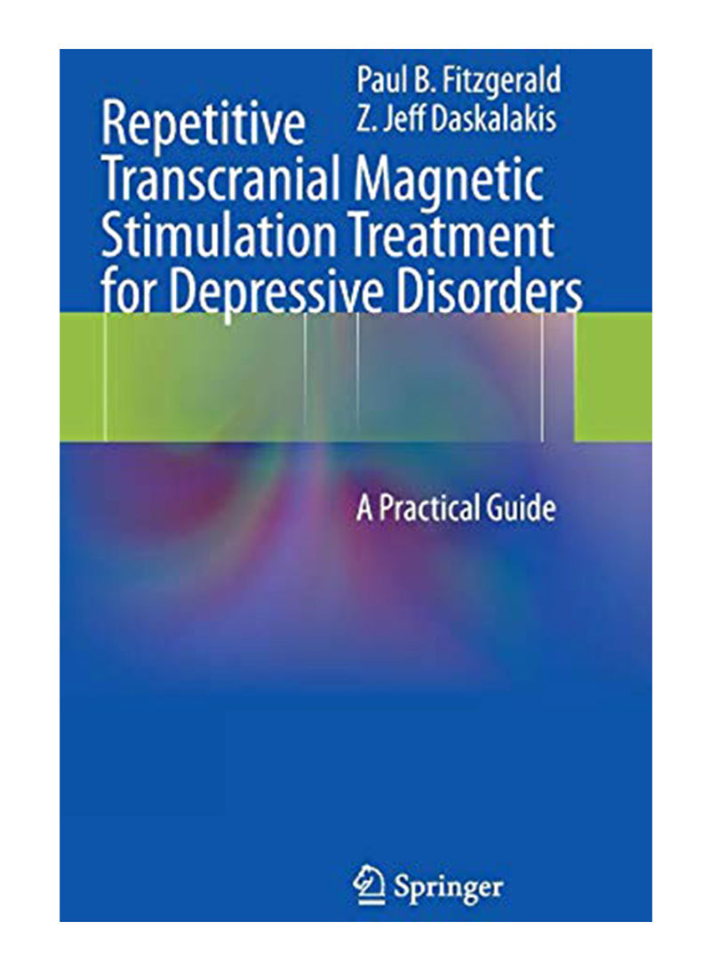 Repetitive Transcranial Magnetic Stimulation Treatment For Depressive Disorders: A Practical Guide Hardcover