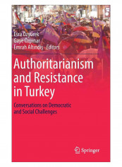 Authoritarianism And Resistance In Turkey Hardcover 1st Edition