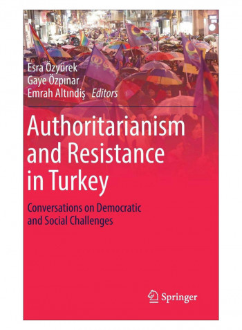Authoritarianism And Resistance In Turkey Hardcover 1st Edition