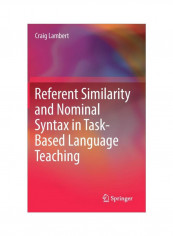 Referent Similarity And Nominal Syntax In Task-Based Language Teaching Hardcover