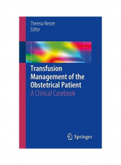 Transfusion Management Of The Obstetrical Patient Paperback English by Theresa Nester
