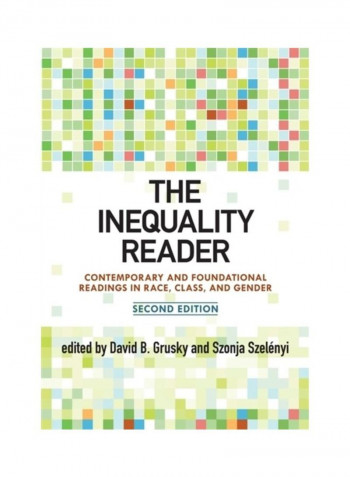 The Inequality Reader: Contemporary And Foundational Readings In Race, Class, And Gender Paperback English by David Grusky
