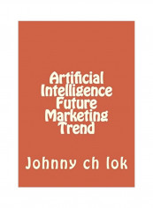 Artificial Intelligence Future Marketing Trend Paperback