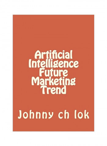 Artificial Intelligence Future Marketing Trend Paperback