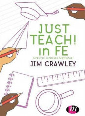 Just Teach! In FE: A People-Centered Approach Hardcover English by Jim Crawley