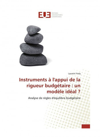Instruments A L'Appui De La Rigueur Budgetaire: Un Modele Ideal ? Paperback