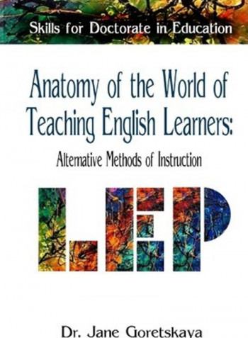 Anatomy of the World of Teaching English Learners: Alternative Methods of Instruction Paperback English by Jane Goretskaya