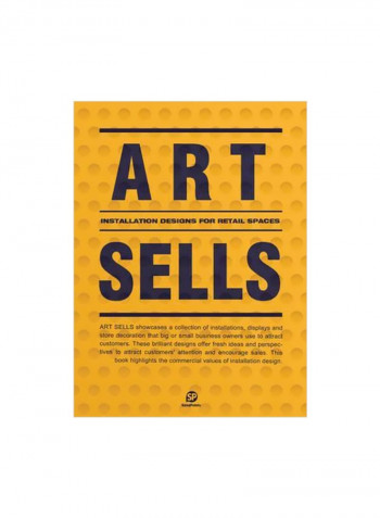 Art Sells : Installation Designs For Retail Spaces Hardcover