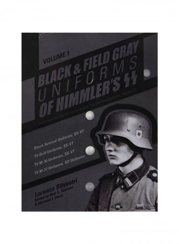 Black And Field Gray Uniforms Of Himmler's: Black Service Uniforms, Ss-vt Volume 1 Hardcover