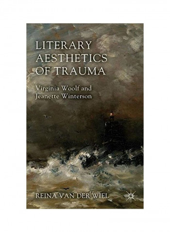 Literary Aesthetics Of Trauma: Virginia Woolf And Jeanette Winterson Hardcover