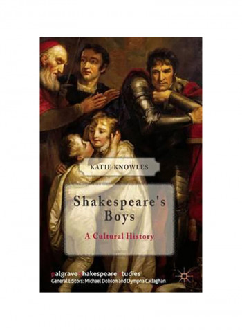 Shakespeare's Boys : A Cultural History Hardcover