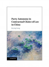 Party Autonomy In Contractual Choice Of Law In China Hardcover