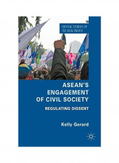 ASEAN's Engagement Of Civil Society: Regulating Dissent Hardcover