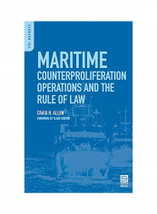 Maritime Counterproliferation Operations And The Rule Of Law Hardcover