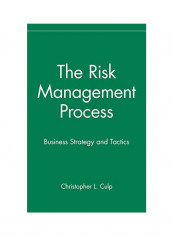 The Risk Management Process: Business Strategy and Tactics Hardcover