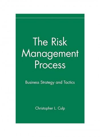 The Risk Management Process: Business Strategy and Tactics Hardcover