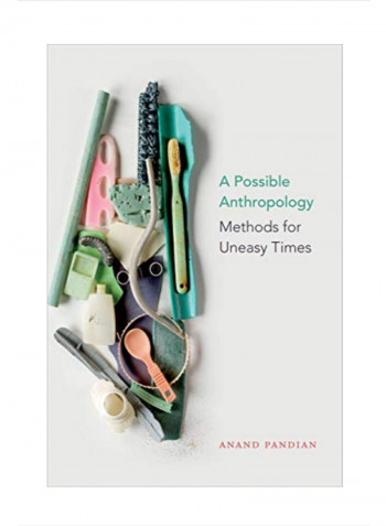 A Possible Anthropology: Methods for Uneasy Times Hardcover 1