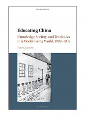 Educating China: Knowledge, Society and Textbooks in a Modernizing World, 1902-1937 Hardcover