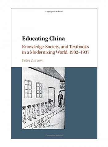 Educating China: Knowledge, Society and Textbooks in a Modernizing World, 1902-1937 Hardcover