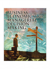 Business Economics and Managerial Decision Making Paperback