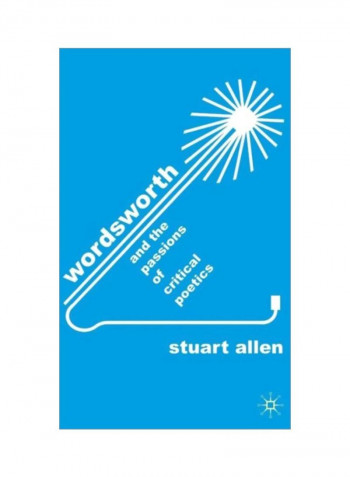 Wordsworth And The Passions Of Critical Poetics Hardcover