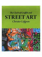 The Clash Of Graffiti And Street Art Paperback