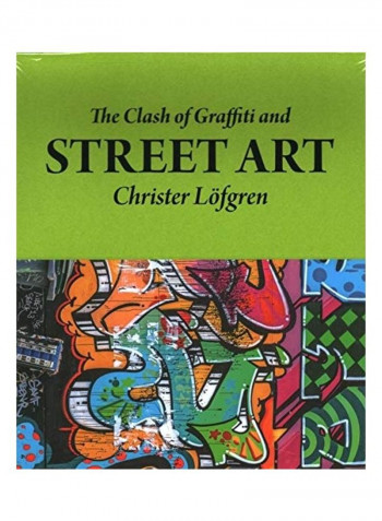 The Clash Of Graffiti And Street Art Paperback