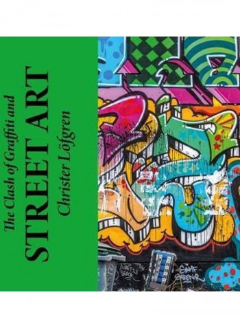 The Clash Of Graffiti And Street Art Paperback