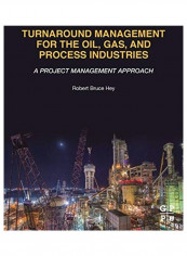 Turnaround Management For The Oil, Gas And Process Industries Paperback English by Robert Bruce Hey