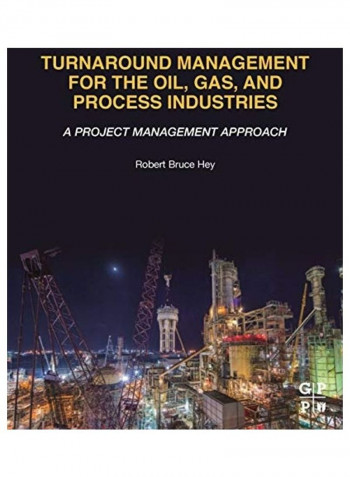 Turnaround Management For The Oil, Gas And Process Industries Paperback English by Robert Bruce Hey
