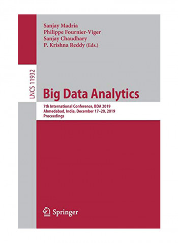 Big Data Analytics: 7Th International Conference, Bda 2019, Ahmedabad, India, December 17-20, 2019, Proceedings Paperback