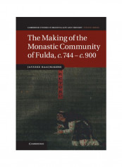 The Making Of The Monastic Community Of Fulda, c.744 c.900 Hardcover