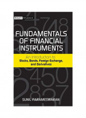 Fundamentals Of Financial Instruments : An Introduction To Stocks, Bonds, Foreign Exchange, And Derivatives Hardcover