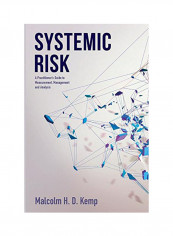 Systemic Risk: A Practitioner's Guide To Measurement, Management And Analysis Hardcover