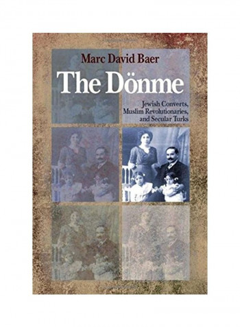 The Danme: Jewish Converts, Muslim Revolutionaries, And Secular Turks Hardcover