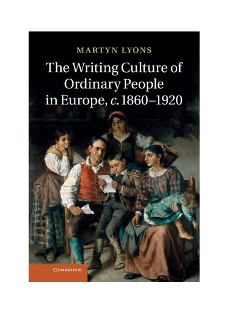 The Writing Culture Of Ordinary People In Europe, C.1860 1920 Hardcover