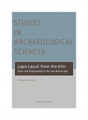 Lapis Lazuli From The Kiln: Glass And Glassmaking In The Late Bronze Age Hardcover