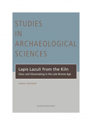 Lapis Lazuli From The Kiln: Glass And Glassmaking In The Late Bronze Age Hardcover