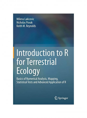 Introduction To R For Terrestrial Ecology: Basics Of Numerical Analysis, Mapping, Statistical Tests And Advanced Application Of R Hardcover 1